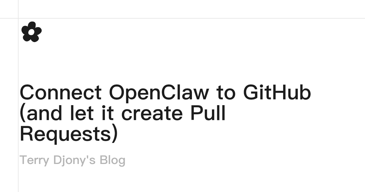 Connect OpenClaw to GitHub (and let it create Pull Requests) · Terry ...