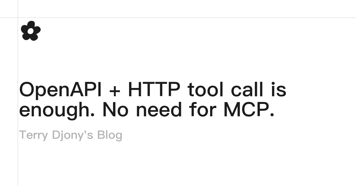 OpenAPI and HTTP Tool Call is usually enough, no MCP is needed